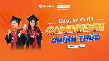 [AMSLINK] MỞ ĐƠN ĐĂNG KÝ DỰ THI CAMBRIDGE CHÍNH THỨC ĐỢT 2/2025 - ĐỢT CUỐI CÙNG TRONG NĂM 2025